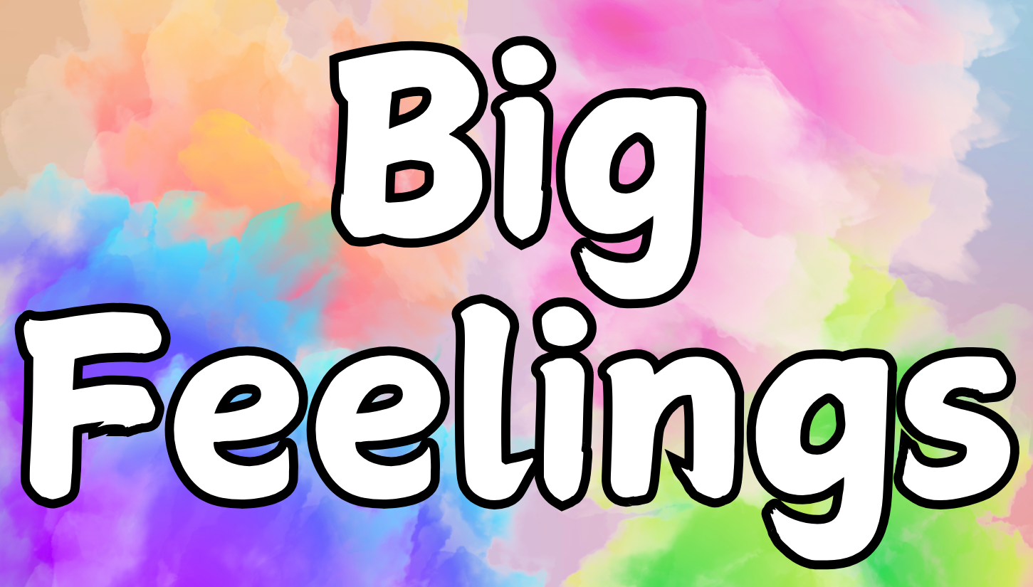 Big Feelings